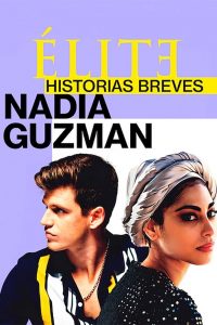 Elite Histórias Breves: Nadia Guzmán: 1 Temporada