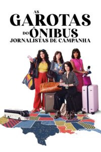 As Garotas do Ônibus: Jornalistas de Campanha: 1 Temporada